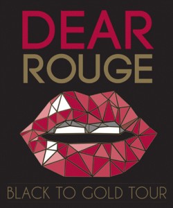 Dear Rouge Black to Gold Tour