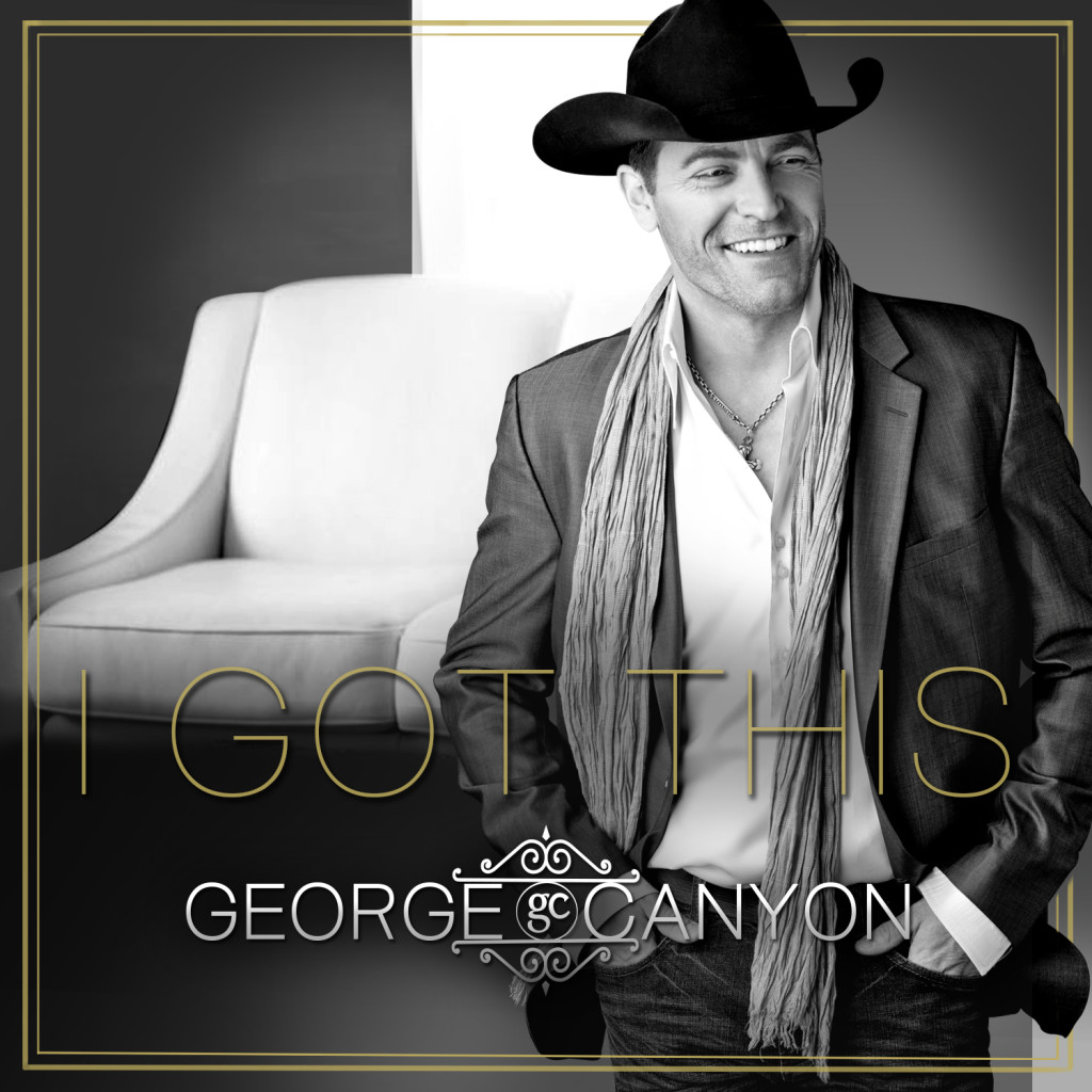 George Canyon - I Got This 